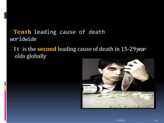 Tenth leading cause of death
worldwide
12/03/14 12
 I t is the second leading cause of death in 15-29year-
olds globally
 
