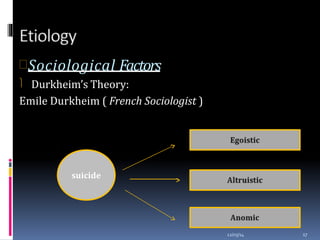 Sociological Factors
12/03/14 17
 Durkheim’s Theory:
Emile Durkheim ( French Sociologist )
suicide
 