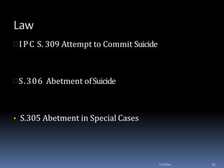  IPC S. 309 Attempt to Commit Suicide
S.306 Abetment ofSuicide
• S.305 Abetment in Special Cases
12/03/14 33
 