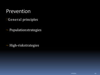 General principles
 Populationstrategies
 High-riskstrategies
12/03/14 45
 