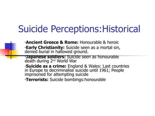 Suicide Perceptions:Historical  ,[object Object],[object Object],[object Object],[object Object],[object Object]