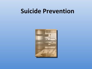 Suicide Prevention
 