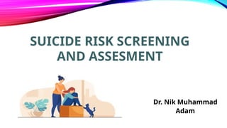 Suicide screening and risk assessment.pptx
