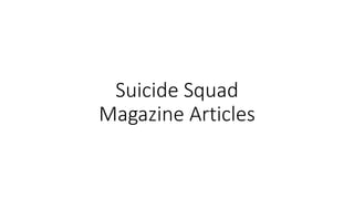 Suicide Squad
Magazine Articles
 