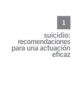 Volver al índice




                1
          suicidio:
  recomendaciones
para una actuación
             eficaz
 