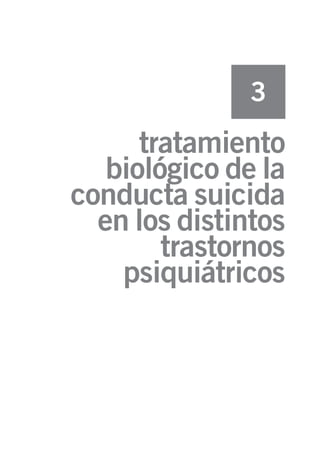 Volver al índice




               3
      tratamiento
   biológico de la
conducta suicida
  en los distintos
        trastornos
    psiquiátricos
 