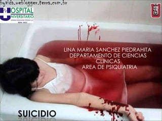 LINA MARIA SANCHEZ PIEDRAHITA DEPARTAMENTO DE CIENCIAS CLINICAS AREA DE PSIQUIATRIA 