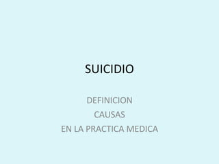 SUICIDIO DEFINICION CAUSAS EN LA PRACTICA MEDICA 