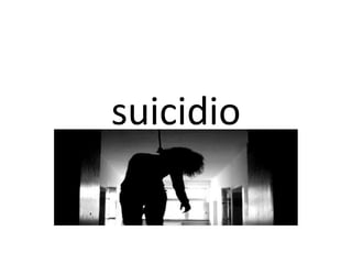 suicidio
 
