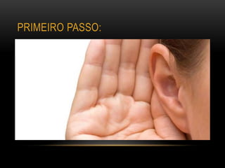 PRIMEIRO PASSO:
 