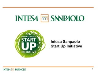 Intesa Sanpaolo
Start Up Initiative

1

 