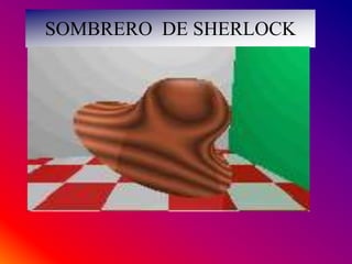 SOMBRERO  DE SHERLOCK
