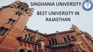 SINGHANIA UNIVERSITY
BEST UNIVERSITY IN
RAJASTHAN
 