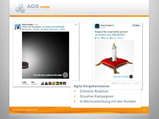 15Mittwoch, 21. August 2013
Agile Vorgehensweise
 Schnelle Reaktion
 Situative Kampagnen
 In Wechselwirkung mit den Kunden
 