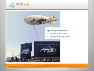 17Mittwoch, 21. August 2013
Agile Vorgehensweise
 Schnelle Reaktion
 Situative Kampagnen
 