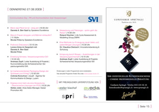 [   DonnersTAg 27.08.2009                ]

    Communication Day - PR und Kommunikation über Verpackungen
                                                                                                                       Ganzheitliches Verpackungsdenken

                                                                                               Schweizerisches Verpackungsinstitut
                                                                                               Institut Suisse de l'Emballage
                                                                                               Istituto Svizzero dell'Imballaggio
                                                                                               Swiss Packaging Institute
 Wenn das Pferd tot ist - steig ab! | 10:05 Uhr
  Daniela A. Ben Said by Speakers Excellence         Verpackung und Oekologie - wohin geht die                                                                           E
                                                                                                                                                                      Hal MEX
                                                      Reise? | 14:00 Uhr                                                                                             Cho le 5, mi
 Warum Frauen shoppen und Männer einkaufen?          Roland Hischier | Life Cycle Assessment &                                                                          co      t
                                                                                                                                                                      Bru laden-
  | 11:10Uhr                                          Modelling Group EMPA                                                                                                nnen
  Nicola Fritze by Speakers Excellence
                                                     Eine Methode zur Erzeugung neuer Ideen und
 Podiums-Diskussion | 12:15 Uhr                      patentfähiger Lösungen | 14:30 Uhr
  Lorenz Aries im Gespräch mit                        Dr. Claudius Dietzsch | Innovationsberatung &
  Daniela A. Ben Said                                 Schulung
  Nicola Fritze
                                                     Vorsprung durch Wissen – Ausbildungen in der
 Einleitung Schweiz. Verpackungsinstitut SVI         Verpackungswirtschaft | 15:15 Uhr
  | 12:45 Uhr                                         Andreas Zopfi | Leiter Ausbildung & Projekte
  Andreas Zopfi | Leiter Ausbildung & Projekte |      Schweizerisches Verpackungsinstitut SVI
  Kurzvorstellung des Schweizerischen Ver-
  packungsinstitut SVI.

 Ist markenorientiertes Packaging Design der       Änderungen in allen Programmen sind vorbehalten.
  Schlüssel zum Erfolg? | 12:50 Uhr                 Das aktuelle Programm finden Sie unter www.suisse-emex.ch
  Colinda Kürschner | visuelt - Agentur für                                                                                          Ihr individuelles Kundengeschenk
  Kommunikation & Design, Luzern                                                                                                      - unsere professionelle Beratung
 Displays sind mehr als eine Verpackung            [   MiT FreunDlicher unTersTüTZung Von                            ]
  - Ökonomische Lösungen am POS | 13:25 Uhr                                                                                               Confiserie Sprüngli Telefon 044 224 46 26
  Stefan Jüde | Area Sales Manager, Kaiser                                                                                             firmenkunden@spruengli.ch www.spruengli.ch
  Promotion AG




                                                                                                                                                                       [   seite 15   ]
 