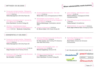 [   MiTTwoch 26.08.2009               ]                                                                                                    meets business
                                                                                                               Where substainability

 Drucke grün und sprich darüber - Ökologische
  Drucksachen als Teil der Unternehmenskommu-            Klimafreundliche Eventlocation - Sinn oder              green marketing – altes Gewand in neuen
  nikation | 10:00 Uhr                                    Unsinn? | 13:00 Uhr                                      Kleidern? | 16:00 Uhr
  Stefan Baumgartner | Sihl & Eika Papier AG              Miriam Kälin | Kultur- & Kongresszentrum TRAFO           Martina Hoffhaus | messagepool/LOHAS
                                                                                                                   CompetenceCenter
                                                         Nachhaltigkeit und Journalismus - von der
 Zeitreise in eine bessere Zukunft - kommen Sie          Kurzlebigkeit der Nachricht und der Vergesslich-        Warum Klimaschutz gut für Unternehmen ist
  mit? 1989 bis 2014 | 11:00 Uhr                          keit der Massen | 14:00 Uhr                              | 17:00 Uhr
  Erwin Oberhänsli | Druckerei Feldegg AG                 Markus Kellenberger | Chefredaktor natürlich             Tobias Heimpel | ClimatePartner
                                                          leben
   Info-Event: 1. GreenSwitzerland-Award                                                                         GREEN EVENTS - Ein neuer Trend? | 18:00 Uhr
    Präsentation der Teilnehmer und Informationen zum    Chancen im Klimaschutz | 15:00 Uhr                       Ruedi Jäger & Werner Stulz | Eventgroup GmbH
    Award | 12:00 Uhr Moderator: Andrej Voina             Dr. Werner Halter | CEO, Swiss Climate AG




[   DonnersTAg 27.08.2009                 ]
                                                         Schweizer Waldeigentümer bietet Zertifikate für         Nachhaltige Medienproduktion - Innovation für
 Drucke grün und sprich darüber - Ökologische            CO2-Klimaneutralität | 13:00 Uhr                         Unternehmen | 16:00 Uhr
  Drucksachen als Teil der Unternehmenskommu-             Dr. Felix Lüscher | dipl. Forsting. ETH, Bereichs-       René Theiler | Verband der Schweizer
  nikation | 10:00 Uhr                                    leiter Wald OAK Schwyz                                   Druckindustrie
  Stefan Baumgartner | Sihl & Eika Papier AG

                                                         Gutes tun und nicht darüber reden – ein
 Sicherer Fahren und Treibstoff sparen | 11:00 Uhr       nachhaltiger Start | 14:00 Uhr
  Diego Tomasini | Test & Training TCS AG                 Michael Guggisberg | Swisscom AG                       [   MiT FreunDlicher unTersTüTZung Von              ]
 Marketing im Web 2.0 - Evolution oder Revolution       Zeitreise in eine bessere Zukunft - kommen Sie
  für Greenpeace? | 12:00 Uhr                             mit? 1989 bis 2014 | 15:00 Uhr
  Dan Schaefler | Greenpeace                              Erwin Oberhänsli | Druckerei Feldegg AG                                           gartenlounge.ch




                                                                                                                                                         [    seite 21   ]
 