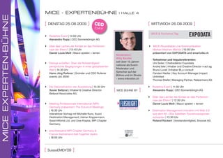 MIcE - EXpErtEnbÜhnE                                    | hallE 4
MIcE EXpErtEn-bÜhnE

                      [   DiensTAg 25.08.2009           ]    CEO                                  [   MiTTwoch 26.08.2009                  ]
                                                             day
                                                                                                      MICE & Tourismus Tag
                         Redefine Event | 13:00 Uhr
                          Alexandro Rupp | CEO Sonnenkönigin AG

                       Über das Lachen der Kinder an das Portemon-                                MICE-Roundtable Live-Kommunikation:
                        naie der Eltern? | 13:45 Uhr                                                Marken Machen Märkte | 10:00 Uhr
                        Daniel Louis Meili | Maxxi spielen + lernen                                 präsentiert von EXPODATA und smartville.ch
                                                                            Moderation:
                                                                            Willy Beutler
                                                                                                       teilnehmer und impulsreferenten:
                                                                            seit über 10 Jahren
                       Dialoge schaffen: Über die Notwendigkeit                                       Urs Seiler | Chefredaktor Expodata
                                                                            national als Event-
                        persönlicher Begegnungen in einer globalisierten                               Andrej Isler | Inhaber und Creative Director x-act ag
                                                                            Moderator und
                        Welt | 14:30 Uhr                                                               Bruno Lurati | Inhaber BLu-consult
                                                                            Sprecher auf der
                        Hans-Jürg Rufener | Gründer und CEO Rufener                                    Carsten Nadler | Key Account Manager Impact
                                                                            Bühne und im Studio
                        events Ltd. BSW                                                                Unlimited
                                                                            - www.mikrofon.ch
                                                                                                       Thomas Stiefel | Managing Partner, Railpartners AG

                       Die Dekonstruktion der Ausstellung | 15:30 Uhr                             Redefine Event | 11:30 Uhr
                        Xavier Bellprat | Inhaber & Creative Director      [ Mice Bühne By ]        Alexandro Rupp | CEO Sonnenkönigin AG
                        Bellprat Associates AG
                                                                                                   Über das Lachen der Kinder an das Portemon-
                                                                                                    naie der Eltern? | 12:30 Uhr
                         Meeting Professionals International (MPI)                                 Daniel Louis Meili | Maxxi spielen + lernen
                          Germany präsentiert: The Future of Meetings
                          | 16:30 Uhr                                                              Destination Management interaktiv mit Web 3.0
                          Interaktiver Vortrag mit Michelle Kunz, Kuoni                             aus dem All – Wie Satelliten Tourismusregionen
                          Destination Management, Heiner Koppermann,                                aufwerten | 13:30 Uhr
                          SwarmWorks Ltd. und Uwe Klapka, MPI Chapter                               Roland Rückert | Vorstandsmitglied, Snoovel AG
                          Germany.

                       anschliessend MPI Chapter Germany &
                        France-Switzerland Get-Together Apéro
                        | 18:00 Uhr



                                    ‚
                      [   suisseeMeX 09     ]
 