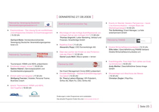 [   DonnersTAg 27.08.2009                          ]
 Patronat by: Vereinigung Deutscher                                                                                   Events im Wandel: Gestern Partyservice – heute
                                                             Event & Live Communication Tag
 Veranstaltungsorganisatoren e.V.                                                                                      Live-Kommunikation – morgen Basis der
                                                                                                                       Marketingstrategie | 14:30 Uhr
 Eventrichtlinien - Die Lösung für ein konfliktfreies                                                                 Tim Schlichting | Event Manager, La folie
  und erfolgreiches Arbeiten im Eventmanagement           Wie kriege ich das richtige Aushilfspersonal, zur           entertainment GmbH
  | 15:30 Uhr                                              richtigen Zeit an den richtigen Ort? | 11:00 Uhr
                                                           Thomas Ungricht | Leiter Marketing, Verkauf und
   Gerhard Bleile | Vorstandsvorsitzender,                 Finanzen, Smartbridge GmbH                                 Patronat by: FAMAB
   Vereinigung Deutscher Veranstaltungsorganisa-
   toren e.V.                                             Redefine Event | 11:45 Uhr
                                                           Alexandro Rupp | CEO Sonnenkönigin AG                      Direkte Wirtschaftskommunikation | 15:15 Uhr
                                                                                                                       Elfie Adler | Geschäftsführung FAMAB Verband
                                                          Über das Lachen der Kinder an das Portemon-                 Direkte Wirtschaftskommunikation e.V.
 Patronat by: Tourismpool                                  naie der Eltern? | 12:30 Uhr
                                                           Daniel Louis Meili | Maxxi spielen + lernen

                                                                                                                      Eventfotografie: Trotz High-Tech zählen am Ende
  Tourismpool, HSMA und AEHL präsentieren:                   Patronat by: EMC                                          nur Emotionen | 16:00 Uhr
 Emotionen siegen. immer? | 16:00 Uhr                                                                                 Andy Mettler | Geschäftsführer Swiss-Image
  Sabine Hübner | Servicespezialistin und                                                                              GmbH
  Kundenbeziehungsexpertin                                 Der Event Management Circle (EMC) präsentiert:
                                                          Virtuelle Meetings - Globale Eventübertragungen;           Showeinlage zum Abschluss der Messe
 Ehrlich währt am längsten | 17:30 Uhr                    live dabei! | 13:30 Uhr                                     | 16:30 Uhr
  Wolfgang Foerster | Hotelier, Personal Trainer,          Dr. Thierry Lalive d‘Epinay | VR-Präsident.,                Christian Ziegler | Play4You
  Business Coach                                           Sinfox AG, Mark Fix, CEO, Sinfox AG

 anschl. Tourismpool, HSMA und AEHL
  Get-Together | 18:00 Uhr



         the tourism network                             Änderungen in allen Programmen sind vorbehalten.
                                                         Das aktuelle Programm finden Sie unter www.suisse-emex.ch




                                                                                                                                                        [   seite 25    ]
 