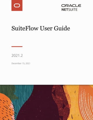 SuiteFlow User Guide
December 15, 2021
2021.2
 