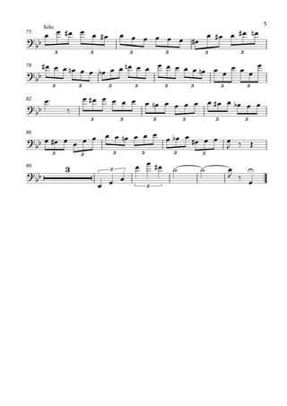 75
78
82
86
90
?
bb
Solo
3 3 3 3 3 3
?bb
3 3 3 3 3 3 3 3
?
bb
3 3 3 3 3 3
?
bb
3 3 3 3 3 3
?
bb
3 3
3
U
œ œ œ# œ œ œ# œ œ œ œ œ œ œ#
œ œ# œ œ# œn
œ# œ œ œn œ œ œb œ œ œn œ œ œ œ œ œ œ œn œ œ
œ œ œ
œ
œ™
‰
œ œ# œ œ œ œ œ œn œ œ œ œ œ œ# œ œb œ œ
œ œ# œ œ œ œ œ œ œn œ œ œ
œ œb œ
œ# œ œ œ
J ‰ Œ
œ œ œ
œ œ œ# ˙ ˙ œ
J ‰
œ
5
 