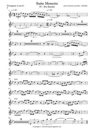 Copyright © ulissestrompete@gmail.com
Trompete 2 em C
q = 80 q = 601
q = 906
15
27
36
42
51
59
67
75
82
91
4
4
2
4
&bb
3 3
José Ursicino da Silva - DUDA
Suite Monette
IV - Boi Bumbá
&bb . > 3
&bb
2
3
2 . >
&bb
3
&bb . >
&bb
&bb . >
&bb
Solo
&bb . >
&bb
Solo
&bb ∑
&bb
2 3
3
U
œ œ œ œ œ œ œ œ œ œ œ œ œ œb w w# wn w
˙ ˙ ˙ ˙ ˙ ˙# œ
j‰ œ œ œœ œœ™œ œ
j‰ Œ
‰ œ œ œ œ œ œ ˙ œ œ ˙ œ Œ Œ œ œ œœ œœ™œ
œ
j ‰ Œ Œ œ œn œb ˙ œ
œ œ œ œ œ œ ˙
œ œ ˙ œ Œ ˙ ˙ Œ œ œ
œ œ œ œ™ œ œ
j ‰
œ œ œ ˙ ˙ ˙ ˙n ˙ œ ≈
œ œ œ
˙ œ œ ˙ ˙ ˙ œ# œ œ
j ‰ œ œ œ œ œ œ™ œ
œ œ œ œ œœ™ œ œ œ œ œ# œœ™ œ œ œb œ œn œœ™ œ ˙ œ™ ‰
œ œ œœ œœ™ œ# œ œ œ
œ œœ™œ œ œ œœ œœ™œ œ
j‰ œ œ œœ œœ™œ
œ œ œ œ œ œ™ œ œ œ œ œ# œ œ™ œ œ œb œ œn œ œ™ œ ˙
œ œ œ œ œ œ œœ œœ™ œ# œ œ œœ œœ™ œ œ œ œœ œœ™œ œ
j‰ Œ
œ œ œ œ œ œ ˙ ˙ œ
J ‰ œ
4
 