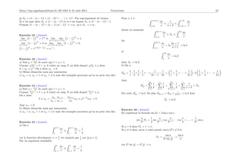 [http://mp.cpgedupuydelome.fr] dD édité le 31 août 2011                                  Corrections                                                                                          10

g) Sn = n! − (n − 1)! + (n − 2)! + · · · + (−1)n . Par regroupement de termes.                   Pour n    1,
                                                                                                                                   n+k+1                             n+k
Si n est pair alors Sn n! − (n − 1)! et si n est impair Sn n! − (n − 1)! − 1.                                                              dx          1                    dx
Puisque n! − (n − 1)! = (n − 1).(n − 1)! → +∞, on a Sn → +∞.                                                                   n+k         x          n+k         n+k−1     x
                                                                                                 donne en sommant
                                                                                                                                      2n+1                        2n
                                                                                                                                                dx                     dx
Exercice 12 : [énoncé]                                                                                                                                  Sn
          1 m                                             1 m                                                                        n+1        x                n     x
 lim 1 − n      = 1m et         lim         lim    1−     n    = 1.
n→+∞                        m→+∞ n→+∞                                                            Or
             1 m                                        1   m                                                                        2n+1
 lim    1−   n     = 0 et lim             lim      1−   n     = 0.                                                                             dx      2n + 1
m→+∞                       n→+∞ m→+∞                                                                                                              = ln        → ln 2
    1 n      n ln(1− n )
                     1
                             −1                                                                                                     n+1        x       n+1
 1− n     =e               →e     .
                                                                                                 et
                                                                                                                                                 2n
                                                                                                                                                      dx
                                                                                                                                                         = ln 2
Exercice 13 : [énoncé]                                                                                                                          n     x
a) Soit ρ = +1 de sorte que < ρ < 1.                                                             donc Sn → ln 2.
         √ 2                                             √
Comme n un → < ρ, il existe un rang N au delà duquel n un ρ donc                                 b) On a
           n
0 < un ρ . On a alors un → 0.
b) Même démarche mais par minoration.                                                                    1 1 1 1          1     1                        1 1         1              1 1         1
                                                                                                 S2n =    − + − +· · ·+       −   =                       + + ··· +    −2            + + ··· +
c) un = n, un = 1 et un = 1/n sont des exemples prouvant qu’on ne peut rien dire.                        1 2 3 4        2n − 1 2n                        1 2        2n              2 4        2n

                                                                                                 donc
                                                                                                                              2n           n            2n             n
                                                                                                                                    1           1               1            1
Exercice 14 : [énoncé]                                                                                                S2n =           −           =               =             = Sn
                                                                                                                                    k           k               k           n+k
a) Soit ρ = +1 de sorte que < ρ < 1.
              2
                                                                                                                              k=1         k=1          k=n+1          k=1
Comme uun → < ρ, il existe un rang N au delà duquel uun
          n+1                                         n+1
                                                            ρ.                                   Par suite S2n → ln 2. De plus S2n+1 = S2n +                     1
                                                                                                                                                                      → ln 2 donc
                                                                                                                                                               2n+1
On a alors
                          un un−1      uN +1
                0 un =             ···       uN ρn−N uN → 0                                                                                         Sn → ln 2
                         un−1 un−2      uN
donc un → 0.
b) Même démarche mais par minoration.
                                                                                                 Exercice 16 : [énoncé]
c) un = n, un = 1 et un = 1/n sont des exemples prouvant qu’on ne peut rien dire.
                                                                                                 En exploitant la formule sin 2x = 2 sin x cos x
                                                                                                                       a     1     a       a           a          1
                                                                                                                sin      Pn = sin n−1 cos n−1 · · · cos = . . . = n sin a
Exercice 15 : [énoncé]                                                                                                2n     2   2       2             2         2
a) On a                                                                                          Si a = 0 alors Pn = 1 → 1.
                                      p+1               p+1
                                              dx              dx   1                             Si a = 0 alors, pour n assez grand, sin(a/2n ) = 0 et
                                                                 =
                                 p            x     p         p    p
                                                                                                                                                  sin a     sin a
car la fonction décroissante x →          1
                                              est majorée par     1
                                                                       sur [p, p + 1].                                                Pn =                →
                                          x                       p                                                                             2n sin 2a
                                                                                                                                                        n     a
Par un argument semblable
                                      p                 p                                        car 2n sin 2a ∼ 2n 2a = a.
                                                                                                             n       n
                                              dx              dx   1
                                                                 =
                                      p−1     x     p−1       p    p
 