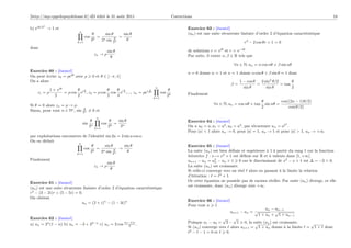 [http://mp.cpgedupuydelome.fr] dD édité le 31 août 2011                                      Corrections                                                                                    18

       n
b) eiθ/2 → 1 et                                                                                      Exercice 63 : [énoncé]
                              n
                                         θ     sin θ     sin θ                                       (un ) est une suite récurrente linéaire d’ordre 2 d’équation caractéristique
                                   cos      = n        ∼
                                         2k  2 sin 2θ      θ
                             k=1                     n
                                                                                                                                      r2 − 2 cos θr + 1 = 0
donc
                                                         sin θ                                       de solutions r = eiθ et r = e−iθ .
                                             zn → ρ                                                  Par suite, il existe α, β ∈ R tels que
                                                           θ
                                                                                                                               ∀n ∈ N, un = α cos nθ + β sin nθ
Exercice 60 : [énoncé]                                                                               n = 0 donne α = 1 et n = 1 donne α cos θ + β sin θ = 1 donc
On peut écrire z0 = ρeiθ avec ρ          0 et θ ∈ ]−π, π]
On a alors                                                                                                                         1 − cos θ   2 sin2 θ/2       θ
                                                                                                                              β=             =            = tan
                                                                            n                                                        sin θ        sin θ         2
             1 + eiθ        θ θ               θ   θ θ                   θ               θ
    z1 = ρ           = ρ cos ei 2 , z2 = ρ cos cos ei 4 ,..., zn = ρei 2n         cos                Finalement
                2           2                 2   4                                     2k
                                                                            k=1
                                                                                                                                                θ          cos((2n − 1)θ/2)
Si θ = 0 alors zn = ρ → ρ.                                                                                          ∀n ∈ N, un = cos nθ + tan     sin nθ =
                                                                                                                                                2              cos(θ/2)
Sinon, pour tout n ∈ N , sin 2θ = 0 et
                              n


                                              n
                                         θ               θ   sin θ                                   Exercice 64 : [énoncé]
                                  sin              cos      = n                                                                                             n
                                        2n               2k   2                                      On a u0 = a, u1 = a2 , u2 = a4 , par récurrence un = a2 .
                                             k=1
                                                                                                     Pour |a| < 1 alors un → 0, pour |a| = 1, un → 1 et pour |a| > 1, un → +∞.
par exploitations successives de l’identité sin 2a = 2 sin a cos a.
On en déduit
                            n
                                    θ      sin θ       sin θ                                         Exercice 65 : [énoncé]
                               cos k = n           →
                           k=1
                                   2     2 sin 2θn       θ                                           La suite (un ) est bien déﬁnie et supérieure à 1 à partir du rang 1 car la fonction
                                                                                                     itératrice f : x → x2 + 1 est déﬁnie sur R et à valeurs dans [1, +∞[.
Finalement                                                                                           un+1 − un = u2 − un + 1 0 car le discriminant de x2 − x + 1 est ∆ = −3 < 0.
                                                         sin θ                                                       n
                                             zn → ρ                                                  La suite (un ) est croissante.
                                                           θ
                                                                                                     Si celle-ci converge vers un réel alors en passant à la limite la relation
                                                                                                     d’itération : = 2 + 1.
Exercice 61 : [énoncé]                                                                               Or cette équation ne possède pas de racines réelles. Par suite (un ) diverge, or elle
(un ) est une suite récurrente linéaire d’ordre 2 d’équation caractéristique                         est croissante, donc (un ) diverge vers +∞.
r2 − (3 − 2i)r + (5 − 5i) = 0.
On obtient
                                                                                                     Exercice 66 : [énoncé]
                              un = (2 + i)n − (1 − 3i)n
                                                                                                     Pour tout n 1
                                                                                                                                                  un − un−1
                                                                                                                           un+1 − un = √               √
                                                                                                                                              1 + un + 1 + un−1
Exercice 62 : [énoncé]                                                                                                   √    √
a) un = 2n (1 − n) b) un = −3 + 22−n c) un = 2 cos (n−1)π .                                          Puisque u1 − u0 = 2 − 1 0, la suite (un ) est croissante.
                                                                                                                                        √                                    √
                                                     3
                                                                                                     Si (un ) converge vers alors un+1 = 1 + un donne à la limite        =       1 + donc
                                                                                                      2
                                                                                                        − − 1 = 0 et       0.
 