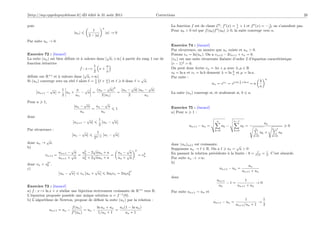 [http://mp.cpgedupuydelome.fr] dD édité le 31 août 2011                                                Corrections                                                                                  20

                                                                                                                                                         1                  1
puis                                                                                                           La fonction f est de classe C 2 , f (x) = x + 1 et f (x) = − x2 ne s’annulent pas.
                                                                  n
                                                         1                                                     Pour u0 > 0 tel que f (u0 )f (u0 ) 0, la suite converge vers α.
                                      |un |                           |a| → 0
                                                      2 − |a|
Par suite un → 0.
                                                                                                               Exercice 74 : [énoncé]
                                                                                                               Par récurrence, on montre que un existe et un > 0.
Exercice 72 : [énoncé]                            √                                                            Posons vn = ln(un ). On a vn+2 − 2vn+1 + vn = 0.
La suite (un ) est bien déﬁnie et à valeurs dans [ a, +∞[ à partir du rang 1 car de                            (vn ) est une suite récurrente linéaire d’ordre 2 d’équation caractéristique
fonction itératrice                                                                                            (r − 1)2 = 0.
                                          1       a
                                 f :x→       x+                                                                On peut donc écrire vn = λn + µ avec λ, µ ∈ R
                                          2       x                                                                                                    b
                                                                                                               v0 = ln a et v1 = ln b donnent λ = ln a et µ = ln a.
                                    √
déﬁnie sur R+ et à valeurs dans [ a, +∞[.                            √                                         Par suite :                                                n
Si (un ) converge vers un réel alors = 1 + a et           0 donc = a.                                                                                      b           b
                                           2                                                                                             un = evn = en ln a +ln a = a
                                                  √ 2         √        √                                                                                               a
                √          1       a  √    (un − a)     |un − a| |un − a|
       un+1 −        a =     un +    − a =            =                                                        La suite (un ) converge si, et seulement si, b   a.
                           2      un          2 |un |       2        un
Pour n    1,                                √         √
                                      |un − a|   un − a                                                        Exercice 75 : [énoncé]
                                               =                            1
                                          un        un                                                         a) Pour n 1 :
donc
                                                  √           1     √                                                                       n          n−1
                                      un+1 −          a         un − a                                                                                                       un
                                                              2                                                           un+1 − un =           uk −         uk =                            0
Par récurrence :                                                                                                                                                     n            n−1
                                                                                                                                          k=0          k=0
                                              √            1              √                                                                                                uk +         uk
                                  un −            a               u1 −        a                                                                                      k=0          k=0
                                                          2n−1
            √
donc un →       a.                                                                                             donc (un )n 1 est croissante.
b)                                                                                                                                                     √
                             √        √                                               √     2
                                                                                                               Supposons un → ∈ R. On a          u1 = a > 0
                       un+1 − a u2 − 2 aun + a                                    un − a                       En passant la relation précédente à la limite : 0 = + = 1 . C’est absurde.
           vn+1 =            √ = n    √        =                                      √            2
                                                                                                = vn                                                                   2
                       un+1 + a u2 + 2 aun + a
                                 n                                                un + a                       Par suite un → +∞.
           2
donc vn = v0 .
               n                                                                                               b)
                                                                                                                                                               un
c)                                                                                                                                           un+1 − un =
                              √                           √                         2   n                                                                 un+1 + un
                       un −       a       vn un +             a       2u0 vn = 2u0 v0
                                                                                                               donc
                                                                                                                                            un+1         1
                                                                                                                                                 −1=           →0
Exercice 73 : [énoncé]                                                                                                                       un      un+1 + un
a) f : x → ln x + x réalise une bijection strictement croissante de R+ vers R.                                 Par suite un+1 ∼ un et
L’équation proposée possède une unique solution α = f −1 (0).
b) L’algorithme de Newton, propose de déﬁnir la suite (un ) par la relation :                                                                                 1        1
                                                                                                                                         un+1 − un =                 →
                                                                                                                                                        un+1 /un + 1   2
                               f (un )        ln un + un   un (1 − ln un )
               un+1 = un −             = un −            =
                               f (un )         1/un + 1        un + 1
 