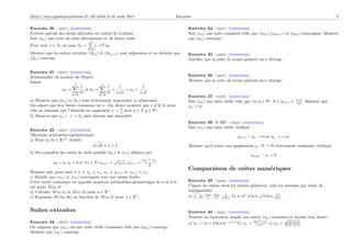 [http://mp.cpgedupuydelome.fr] dD édité le 31 août 2011                            Enoncés                                                                                  4

Exercice 30 [ 02273 ] [correction]                                                      Exercice 34 [ 02277 ] [correction]
[Critère spécial des séries alternées ou critère de Leibniz]                            Soit (un ) une suite complexe telle que (u2n ), (u2n+1 ) et (u3n ) convergent. Montrer
Soit (un ) une suite de réels décroissante et de limite nulle.                          que (un ) converge.
                                   n
Pour tout n ∈ N, on pose Sn =          (−1)k uk .
                                 k=0
Montrer que les suites extraites (S2n ) et (S2n+1 ) sont adjacentes et en déduire que   Exercice 35 [ 02278 ] [correction]
(Sn ) converge.                                                                         Justiﬁer que la suite de terme général cos n diverge.


Exercice 31 [ 02274 ] [correction]
[Irrationalité du nombre de Néper]                                                      Exercice 36 [ 00327 ] [correction]
Soient                                                                                  Montrer que la suite de terme général sin n diverge.
                        n                  n
                            1                   1   1           1
                   an =        et bn =            +     = an +
                           k!                   k! n.n!        n.n!
                        k=0               k=0
                                                                                        Exercice 37 [ 02279 ] [correction]
a) Montrer que (an ) et (bn ) sont strictement monotones et adjacentes.                                                                              n+p
                                                                                        Soit (un ) une suite réelle telle que ∀n, p ∈ N , 0   un+p    np .   Montrer que
On admet que leur limite commune est e . On désire montrer que e ∈ Q et pour
                                                                    /                   un → 0.
cela on raisonne par l’absurde en supposant e = p avec p ∈ Z, q ∈ N .
                                                  q
b) Montrer que aq < e < bq puis obtenir une absurdité.
                                                                                        Exercice 38 X MP [ 03234 ] [correction]
                                                                                        Soit (un ) une suite réelle vériﬁant
Exercice 32 [ 02275 ] [correction]
[Moyenne arithmético-géométrique]                                                                                   un+1 − un → 0 et un → +∞
a) Pour (a, b) ∈ R+2 , établir :    √
                                   2 ab         a+b                                     Montrer qu’il existe une application ϕ : N → N strictement croissante vériﬁant
b) On considère les suites de réels positifs (un ) et (vn ) déﬁnies par
                                                                                                                            uϕ(n) − n → 0
                                                    √                    un + vn
             u0 = a, v0 = b et ∀n ∈ N, un+1 =           un vn , vn+1   =
                                                                            2
                                                                                        Comparaison de suites numériques
Montrer que, pour tout n 1, un vn , un un+1 et vn+1 vn .
c) Etablir que (un ) et (vn ) convergent vers une même limite.
Cette limite commune est appelée moyenne arithmético-géométrique de a et b et           Exercice 39 [ 02280 ] [correction]
est notée M (a, b).                                                                     Classer les suites, dont les termes généraux, sont les suivants par ordre de
d) Calculer M (a, a) et M (a, 0) pour a ∈ R+ .                                          négligeabilité :
                                                                                                                                           √         n2
e) Exprimer M (λa, λb) en fonction de M (a, b) pour λ ∈ R+ .                            a) n , n2 , ln n , ln 2 , n ln n b) n, n2 , n ln n, n ln n, ln n .
                                                                                           1 1
                                                                                                     n      n
                                                                                                              n      1




Suites extraites                                                                        Exercice 40 [ 02281 ] [correction]
                                                                                        Trouver un équivalent simple aux suites (un ) suivantes et donner leur limite :
                                                                                                                                             √
                                                                                                                                2
Exercice 33 [ 02276 ] [correction]                                                      a) un = (n + 3 ln n)e−(n+1) b) un = ln(n +1) c) un = √n 2+n+1
                                                                                                                                                2
                                                                                                                               n+1           3
                                                                                                                                               n −n+1
On suppose que (un ) est une suite réelle croissante telle que (u2n ) converge.
Montrer que (un ) converge.
 