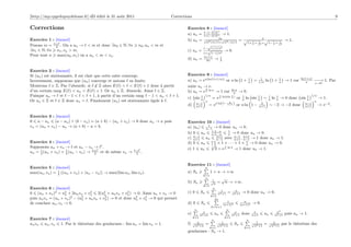 [http://mp.cpgedupuydelome.fr] dD édité le 31 août 2011                            Corrections                                                                                                                      9

Corrections                                                                                Exercice 8 : [énoncé]
                                                                                                            n
                                                                                           a) un = 1−(−2/3)n → 1.
                                                                                                   1+(−2/3)
Exercice 1 : [énoncé]                                                                                       2n                                                2
                                                                                           b) un = √n2 +n+1+√n2 −n+1 =                                 1    1            1    1
                                                                                                                                                                                     → 1.
                                                                                                                                                    1+ n + n2 +       1− n + n2
Posons m = + . On a un → < m et donc ∃n0 ∈ N, ∀n
             2                                                    n0 , un < m et                     √
                                                                                                   1− 1+1/n2
∃n1 ∈ N, ∀n n1 , vn > m.                                                                   c) un = √          2
                                                                                                                → 0.
                                                                                                         1+ 1−1/n
Pour tout n max(n0 , n1 ) on a un < m < vn .                                                             (n+1)   1
                                                                                           d) un =         2n → 2


Exercice 2 : [énoncé]
Si (un ) est stationnaire, il est clair que cette suite converge.                          Exercice 9 : [énoncé]
                                                                                                                              1                                 1              1               ln(1+x)
Inversement, supposons que (un ) converge et notons sa limite.                             a) un = en(ln(1+1/n)) or n ln 1 + n =                               1/n   ln 1 +    n     → 1 car      x    −−
                                                                                                                                                                                                       −→    1. Par
                                                                                                                                                                                                       x→0
Montrons ∈ Z. Par l’absurde, si ∈ Z alors E( ) < < E( ) + 1 donc à partir
                                        /                                                  suite un → e.
                                                                                                     2
d’un certain rang E( ) < un < E( ) + 1. Or un ∈ Z. Absurde. Ainsi ∈ Z.                     b) un = e n ln n → 1 car ln n → 0.
                                                                                                                     n
Puisque un → et − 1 < < + 1, à partir d’un certain rang − 1 < un < + 1.                           1         1/n            1         1 1      1   1    1              1                             1/n
                                                                                           c) sin n              = e n ln(sin n ) or n ln sin n ∼ n ln n → 0 donc sin n                                   → 1.
Or un ∈ Z et ∈ Z donc un = . Finalement (un ) est stationnaire égale à .                                    n                                                                                        n
                                                                                                                = en ln(1− n+1 ) or n ln 1 − n+1 ∼ −2 → −2 donc n−1
                                                                                                                            2
                                                                                           d)     n−1
                                                                                                  n+1
                                                                                                                                                2
                                                                                                                                                                     n+1                                  → e−2 .

Exercice 3 : [énoncé]
0 a − un (a − un ) + (b − vn ) = (a + b) − (un + vn ) → 0 donc un → a puis                 Exercice 10 : [énoncé]
vn = (un + vn ) − un → (a + b) − a = b.                                                              1
                                                                                           a) |un | n−1 → 0 donc un → 0.
                                                                                                       1.2...n    1
                                                                                           b) 0 un     n.n...n    n → 0 donc un → 0.
                                                                                              n−1          n+1        n−1 n+1
                                                                                           c) n+1 un       n−1 avec n+1 , n−1 → 1 donc un → 1.
Exercice 4 : [énoncé]                                                                                  e e                  e
                                                                                           d) 0 un     1 × 1 × · · · × 1 × n → 0 donc un → 0.
                                                                                                       √2
Supposons un + vn → et un − vn → .                                                         e) 1 un     n       1
                                                                                                         3 = e n ln 3 → 1 donc un → 1.
                                                              −
     1
un = 2 (un + vn ) + 1 (un − vn ) → + et de même vn →
                    2              2                          2    .


                                                                                           Exercice 11 : [énoncé]
Exercice 5 : [énoncé]                                                                                       n
                1
max(un , vn ) = 2 ((un + vn ) + |un − vn |) → max(lim un , lim vn ).                       a) Sn                1 = n → +∞
                                                                                                         k=1
                                                                                                          n
                                                                                                                  1            √
                                                                                           b) Sn                 √
                                                                                                                   n
                                                                                                                       =           n → +∞.
                                                                                                         k=1
Exercice 6 : [énoncé]                                                                                             n
                                                                                                                       1                 n
0 (un + vn )2 = u2 + 2un vn + vn 2(u2 + un vn + vn ) → 0. Ainsi un + vn → 0
                                 2                    2                                    c) 0        Sn            n2 +1         =   n2 +1     → 0 donc un → 0.
                    n                    n
                                                                                                                 k=1
                       2    2            2
puis un vn = (un + vn ) − (un + un vn + vn ) → 0 et donc u2 + vn → 0 qui permet
                                                          n
                                                               2
                                                                                                                   2n
                                                                                                                                 1                n
de conclure un , vn → 0.                                                                   d) 0        Sn                      (n+1)2           (n+1)2   → 0.
                                                                                                                  k=n+1
                                                                                                  n                                n
                                                                                                        n                                n                n                   n2
                                                                                           e)          n2 +n          un               n2 +1    donc     n+1         un      n2 +1   puis un → 1.
                                                                                                 k=1                           k=1
Exercice 7 : [énoncé]                                                                                             n                                n
un vn un , vn 1. Par le théorème des gendarmes : lim un = lim vn = 1.                      f)    √ n        =          √ 1                 Sn            √ 1      =       √ n      par le théorème des
                                                                                                  n2 +n                 n2 +n                             n2 +1            n2 +1
                                                                                                                 k=1                              k=1
                                                                                           gendarmes            : Sn   → 1.
 