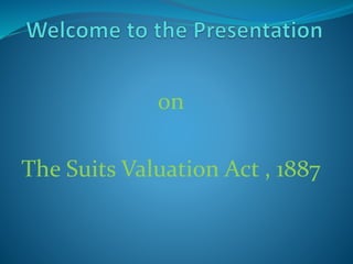 on
The Suits Valuation Act , 1887
 