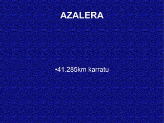AZALERA




41.285km karratu
●
 