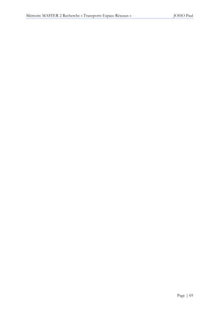 Mémoire MASTER 2 Recherche « Transports Espace Réseaux » JOHO Paul
Page | 69
 