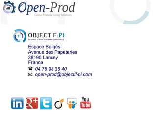 Espace Bergès
Avenue des Papeteries
38190 Lancey
France
04 76 98 36 40
open-prod@objectif-pi.com
 