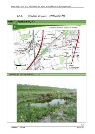 Bilan 2016 - Suivi de la colonisation des mares de substitution et de compensation
97
SEPANT – LGV SEA Mai 2017
2.8.3. Résultats généraux – 37/Réveillon/M3
Fiche – 37/Réveillon/M3
Localisation
Observatoire photographique _ 2015
 