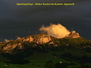 Alpsteingebirge - Hoher Kasten im Kanton Appenzell 