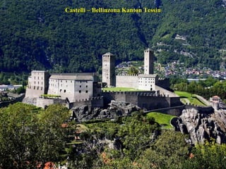 Castelli – Bellinzona Kanton Tessin 