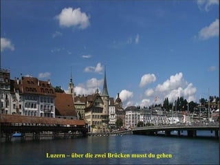 Luzern – über die zwei Brücken musst du gehen

 