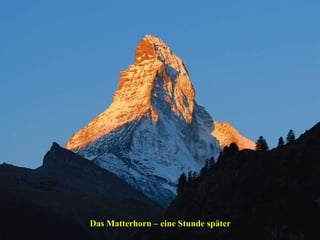 Das Matterhorn – eine Stunde später

 