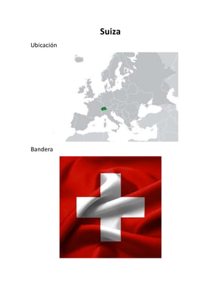 Suiza
Ubicación
Bandera
 