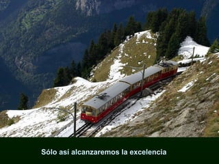 Sólo así alcanzaremos la excelencia 