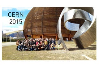 CERN
2015
Departamentos de Física e Química e de Bioloxía e Xeoloxía
IES FRANCISCO ASOREY, CAMBADOS
 