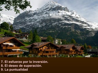 7. El esfuerzo por la inversión. 8. El deseo de superación. 9. La puntualidad 