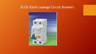ELCB (Earth Leakage Circuit Breaker) 
 