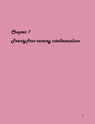 44
Chapter 7
Twenty-first century intellectualism
 