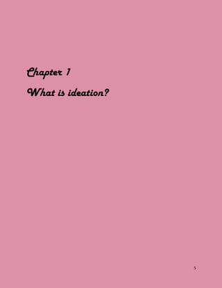 5
Chapter 1
What is ideation?
 