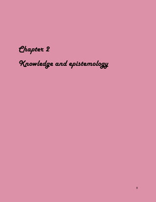 8
Chapter 2
Knowledge and epistemology
 