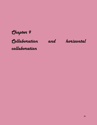 89
Chapter 9
Collaboration and horizontal
collaboration
 
