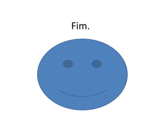 Fim.
 